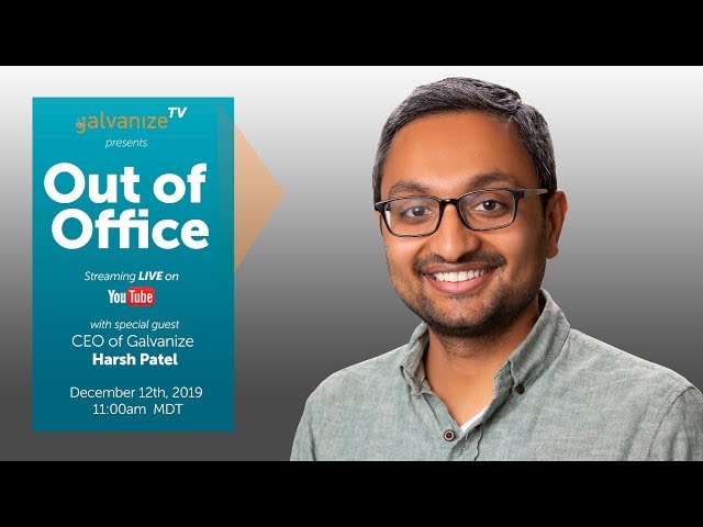 Out of Office - Harsh Patel, CEO of Galvanize