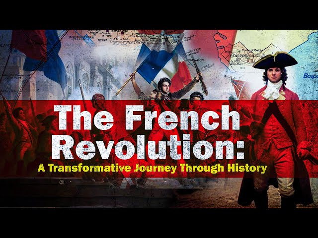 The French Revolution: A Transformative Journey Through History | history’s greatest empire