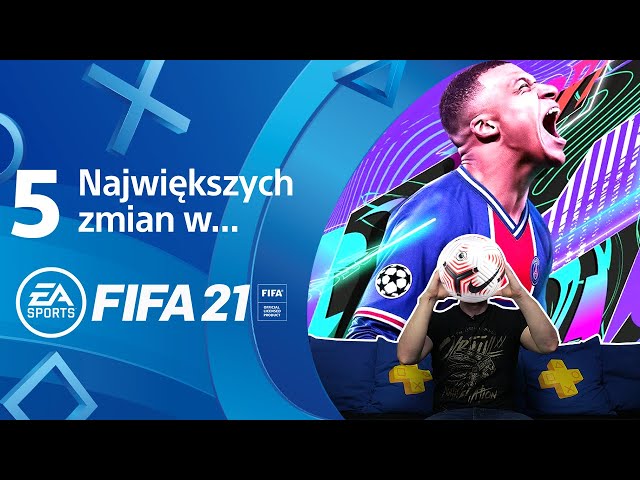 Top 5 najważniejszych zmian i usprawnień w FIFA 21 na PlayStation 4