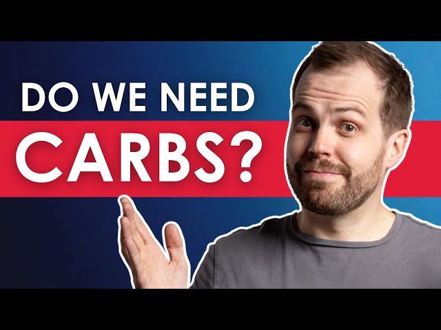 Do We NEED Carbohydrates? [Are Carbs Essential?]