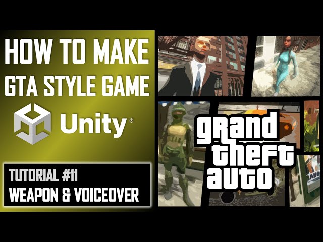 HOW TO MAKE A GTA GAME FOR FREE UNITY TUTORIAL #011 - WEAPON | VOICE ACTING - GRAND THEFT AUTO