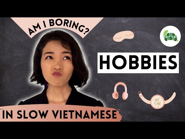 Slow and Easy Vietnamese Story for Beginners | I don't have any hobbies | Northern dialect A2