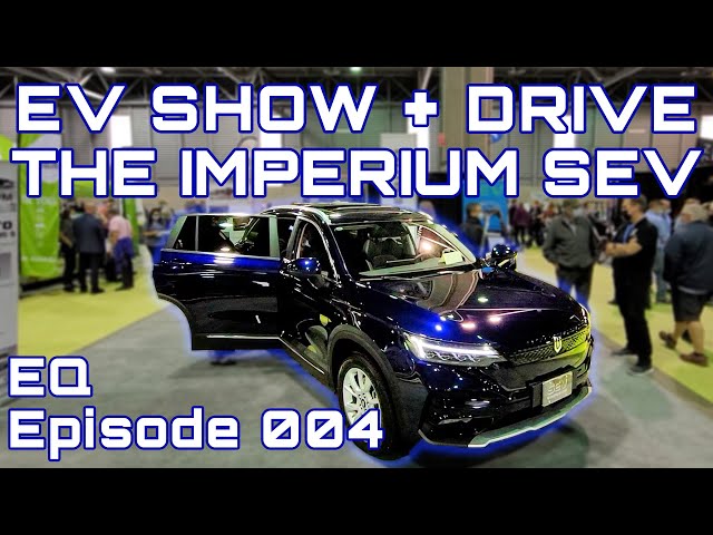 EQ 004 - Québec City EV Show & Test drive of the Imperium SEV