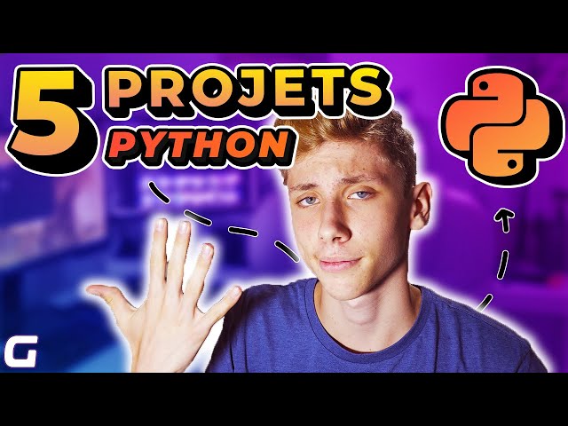 5 Idées Projets Python Pour Débuter !