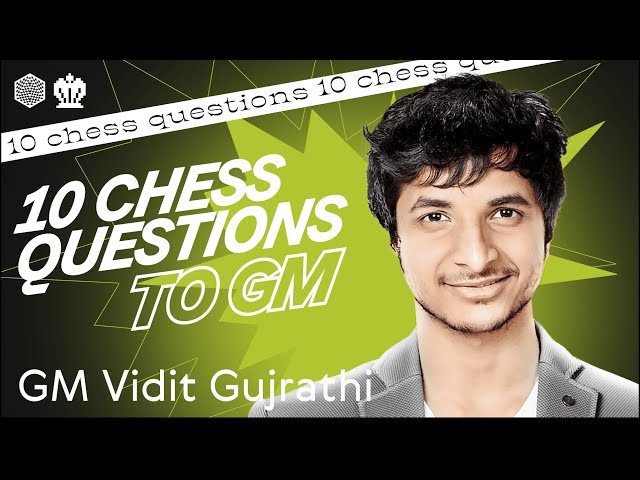 In the Mind of a Champion: Vidit Gujrathi Reveals All in 10 Questions! 🏆♟️