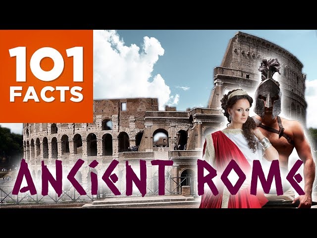101 Facts About Ancient Rome