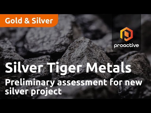 Silver Tiger Metals preparing to release Preliminary Economic Assessment for new silver project