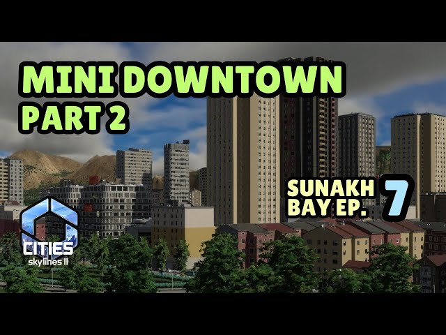 Sunakh Bay - Finishing the Mini Downtown! | Cities Skylines 2