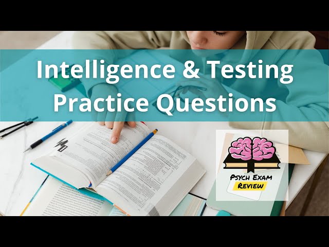 Psychology Practice Questions - Intelligence & Testing