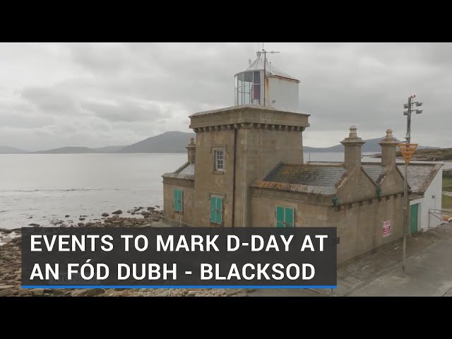 Events to mark D-Day at An Fód Dubh - Blacksod - in Mayo