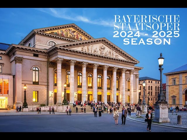 Bayerische Staatsoper Season 2024/2025 (The Bavarian State Opera; Munich, Germany)