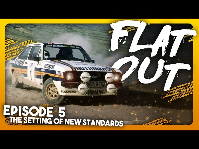FLAT OUT (The History of Rally) - Episode 5 - The Setting of New Standards