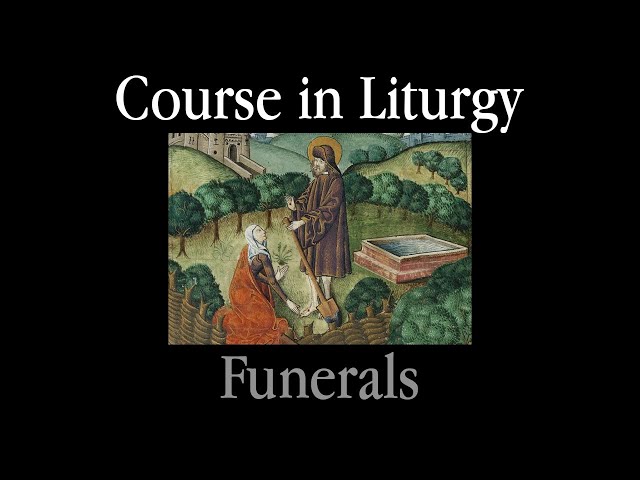 Course in Liturgy - Funerals