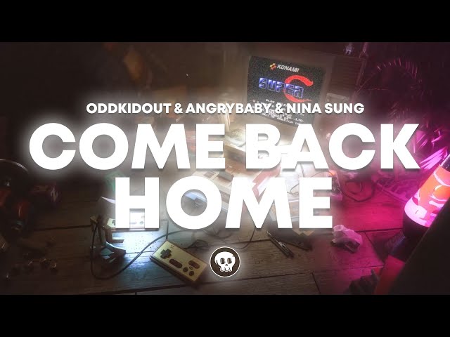 OddKidOut & Angrybaby & Nina Sung - COME BACK HOME