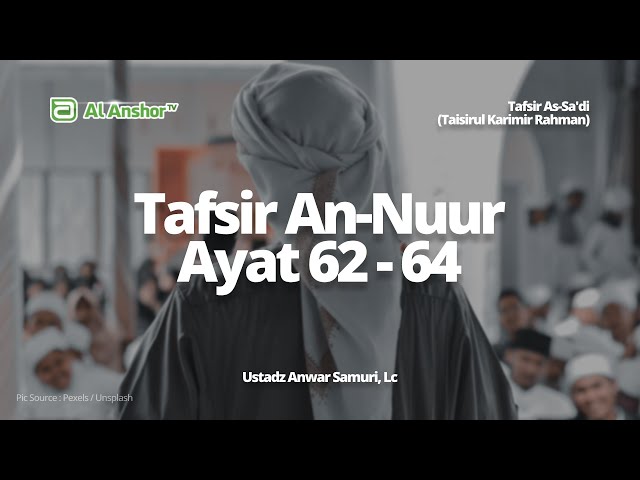 Tafsir Surah An-Nuur Ayat 62-64 - Ustadz Anwar Samuri, Lc. | Tafsir As-Sa'di