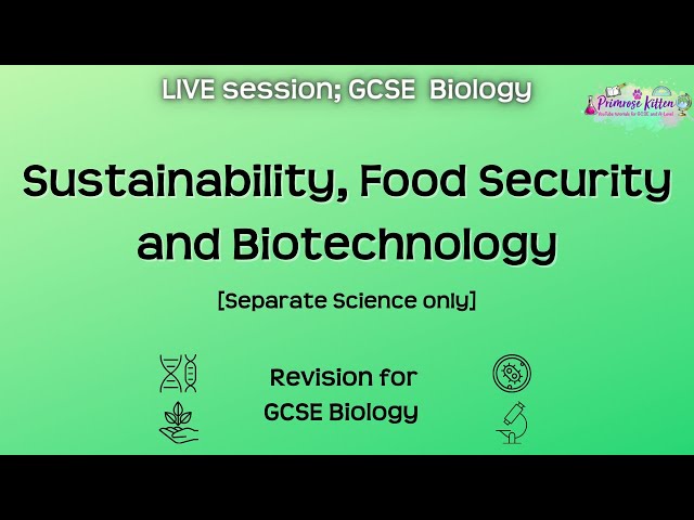 Sustainability, Food Security and Biotechnology - GCSE Biology | Live Revision Session