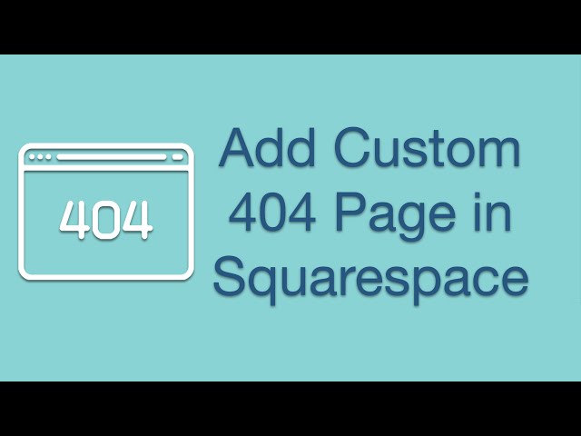 How to Create a Custom 404 Error Page in Squarespace