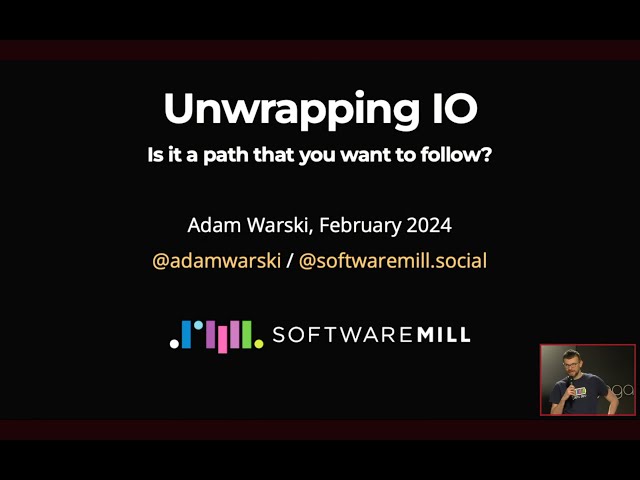Unwrapping IO: is it a path that you want to follow?  by Adam WARSKI