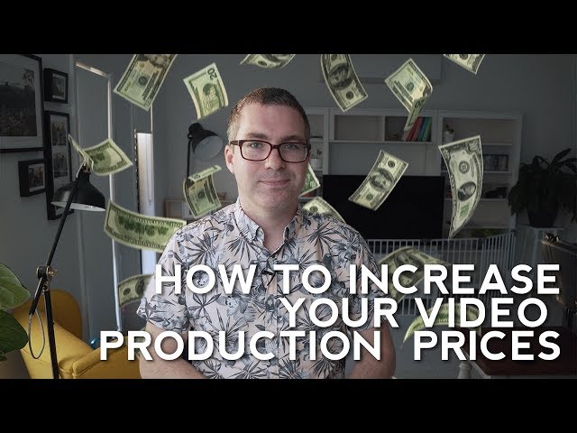 Video Producers: How To Increase Your Prices