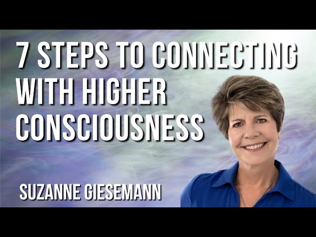 7 Steps to Connecting with Higher Consciousness with Suzanne Giesemann