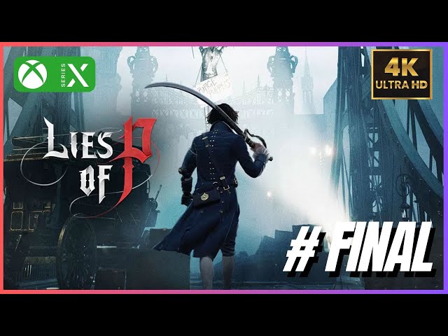 Lies of P [Xbox Series X] - Episódio 10: Final | Gameplay 4K 60 FPS