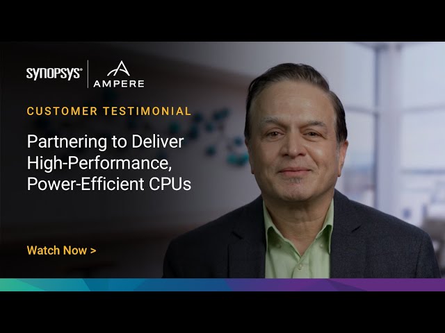 Synopsys &  Ampere: Partnering to Deliver High-Performance, Power-Efficient CPUs | Synopsys