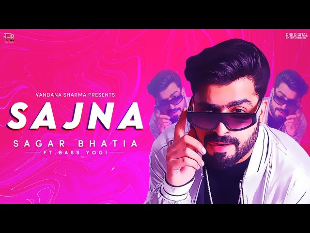 Sajna | Sagar Bhatia Ft. Bass Yogi | New Punjabi Dance Song 2022
