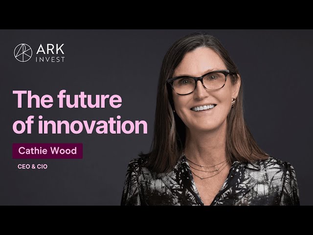 Cathie Wood: “Innovation Worth $220 Trillion by 2030” | ARK Invest Big Ideas 2024