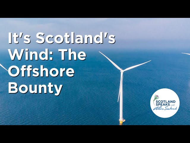 Scotland Speaks S1 E1: It's Scotland's Wind - The Offshore Bounty