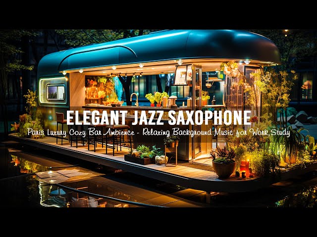 Elegant Jazz Saxophone in Paris Luxury Cozy Bar Ambience - Relaxing Background Music for Work,Study