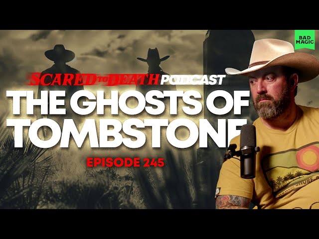 Scared to Death | The Ghosts of Tombstone