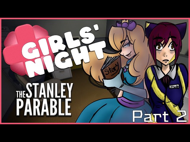 NO STONE UNTURNED  THE STANLEY PARABLE PART 2   GIRLS NIGHT