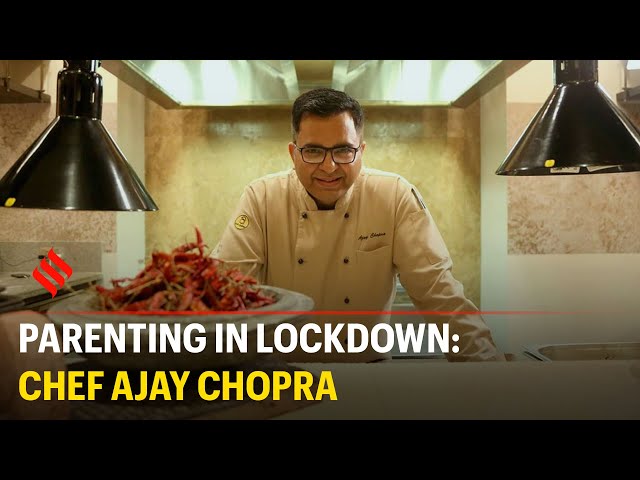 Chef Ajay Chopra Explains Parenting in lockdown: