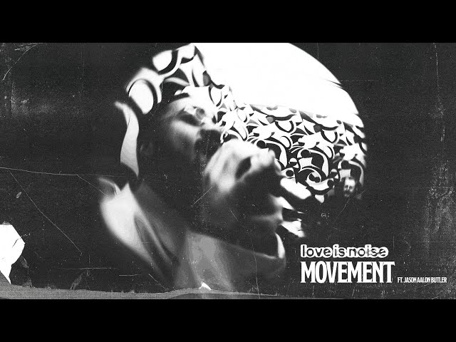 Love Is Noise - Movement (feat. Jason Aalon Butler)