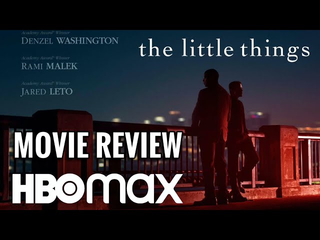 THE LITTLE THINGS | MOVIE REVIEW & HBO MAX HOME THEATER STREAMING EXPERIENCE