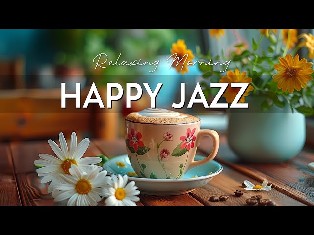 Relaxing of Smooth Jazz Instrumental & Soft Morning Bossa Nova Music for Happy Moods