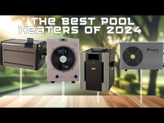 The Best Pool Heaters of 2024! (Must-Watch Before Buying!!!)