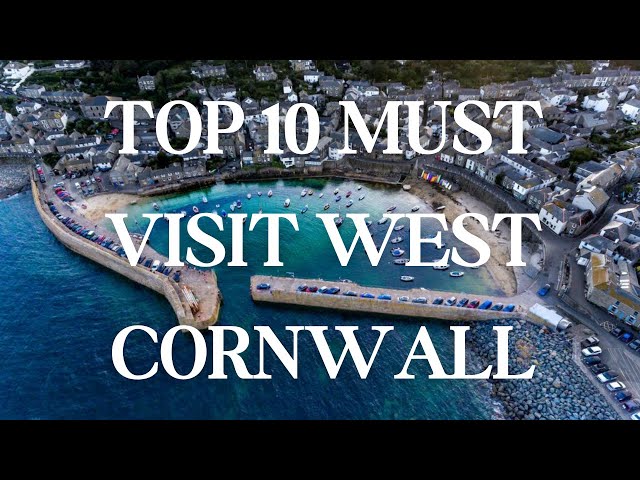 The Top 10 Must Visit Places West Cornwall