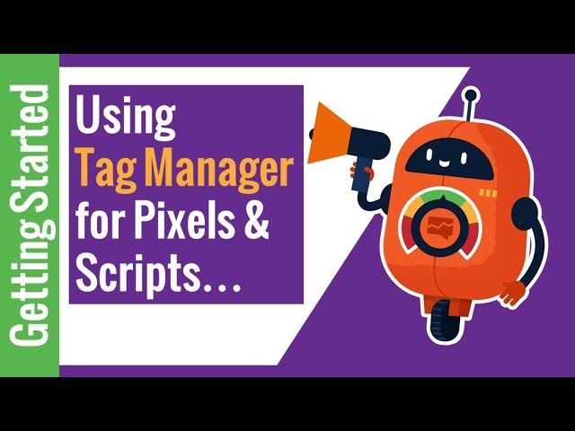 Getting Started With Google Tag Manager - Pixels and Scripts!