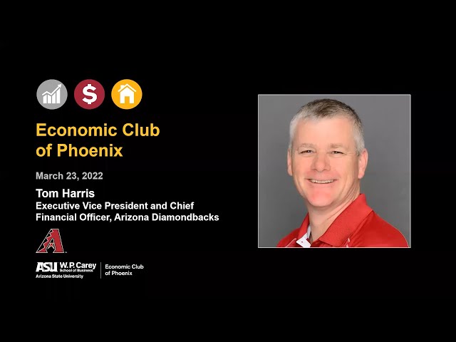 Economic Club of Phoenix   Tom Harris of the Arizona Diamondbacks