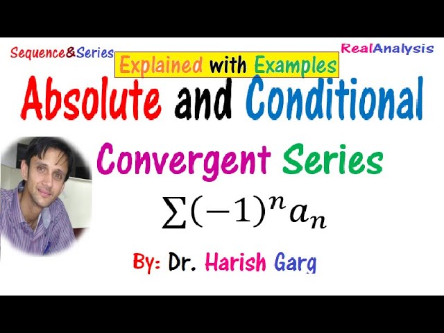 Absolute and Conditional Convergence of an Infinite Series