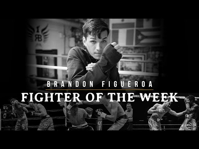 Fighter of The Week: Brandon Figueroa