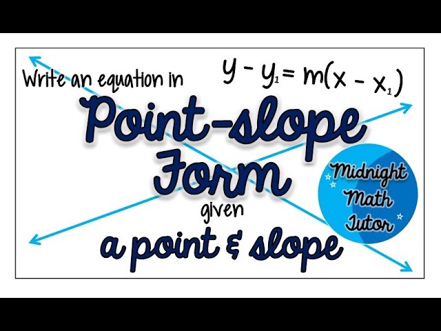 Write an Equation in Point-Slope Form Given a Point & Slope