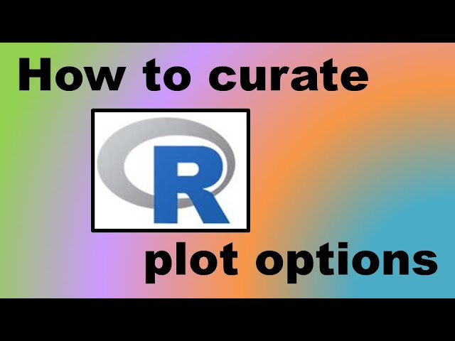 How to Curate R Plot Options - Example