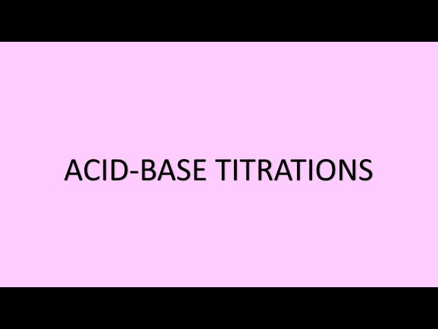 Acid Base Titrations