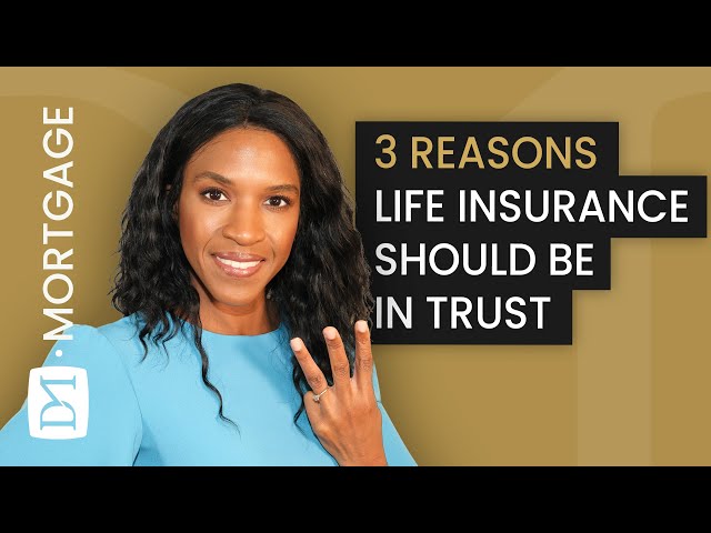 WHY YOUR LIFE INSURANCE SHOULD BE IN TRUST (LIFE INSURANCE TRUSTS EXPLAINED)