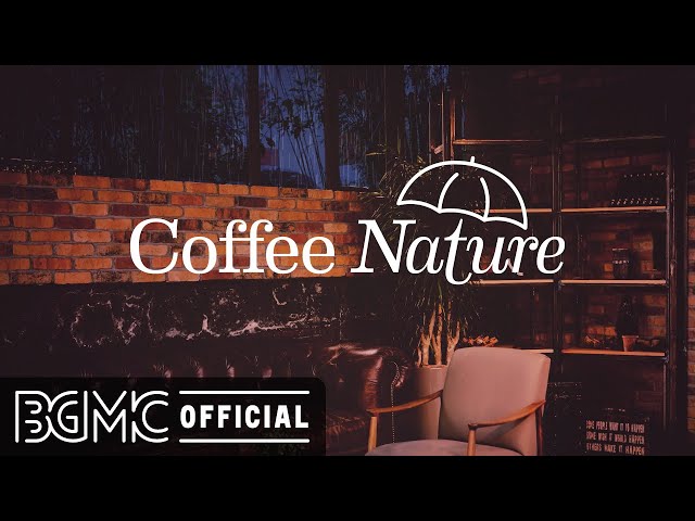 Coffee Nature: Coffee Shop Ambience - Relaxing Jazz Music with Rain Sounds