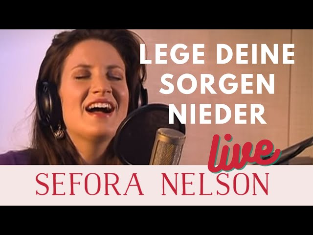 Sefora Nelson – Lege deine Sorgen nieder (Live)