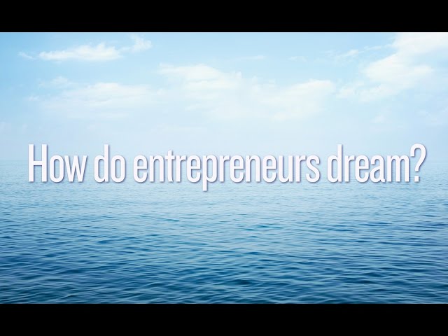 How do entrepreneurs dream?
