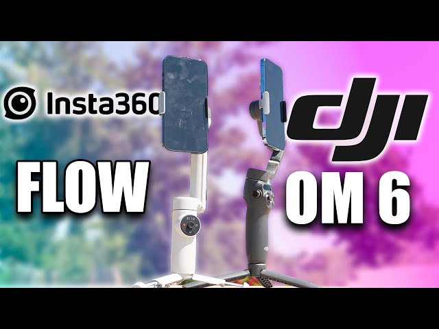 Insta360 Flow vs DJI Osmo Mobile 6: Choosing Wisely